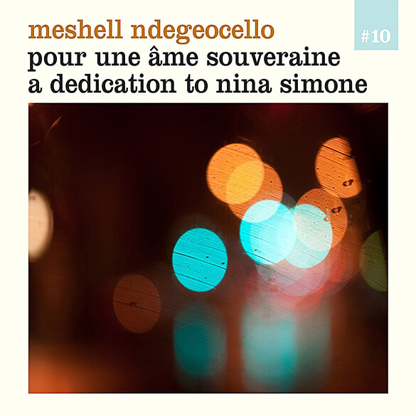 POUR UNE ÂME SOUVERAINE: A DEDICATION TO NINA SIMONE - MESHELL NDEGEOCELLO 