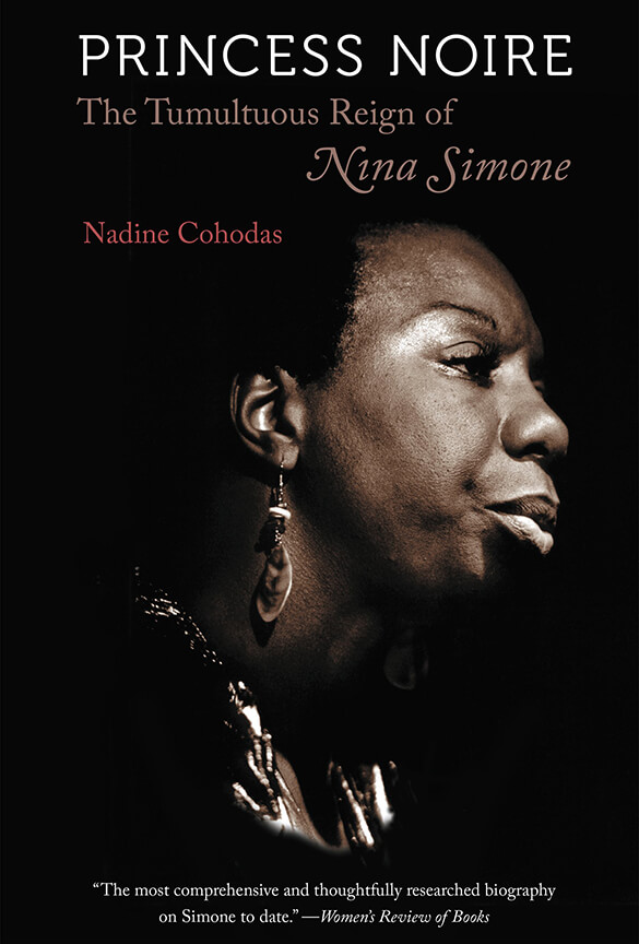 PRINCESS NOIRE: THE TUMULTUOUS REIGN OF NINA SIMONE